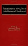 Pseudomonas Aeruginosa Infections and Treatment (Infectious Disease and Therapy)
