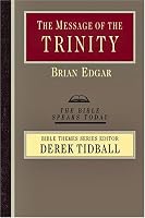 The Message Of The Trinity: Life In God (Bible Speaks Today)
