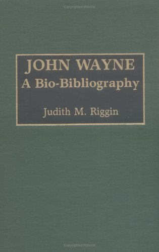 John Wayne: A Bio-Bibliography (Popular Culture Bio-Bibliographies)