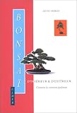 Bonsaï d intérieur et d extérieur. Comment les entretenir facilement
