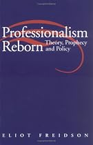 Professionalism Reborn: Theory, Prophecy and Policy