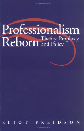 Professionalism Reborn: Theory, Prophecy and Policy