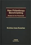 New Philanthropy Benchmarking: Wisdom for the Passionate : Working Book Prospectus Format
