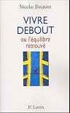 Vivre debout : Ou l'�quilibre retrouv�