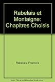 Rabelais et Montaigne : chapitres choisis