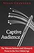 Captive Audience: The Telecom Industry and Monopoly Power in the New Gilded Age