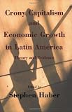 Crony Capitalism and Economic Growth in Latin America: Theory and Evidence