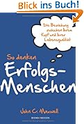 So denken Erfolgsmenschen: Die Beziehung zwischen Ihrem Kopf und Ihrer Lebensqualit�t
