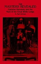 The Masters Revealed: Madam Blavatsky and the Myth of the Great White Lodge (Suny Series in Western Esoteric Traditions)