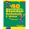 40 Nachhilfestunden Mathematik. 6. Klasse: Bruch- und Prozentrechnen