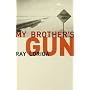 My Brother's Gun: A Novel of Disposable Lives, Immediate Fame and a Big Black Automatic ("Rebel Inc")