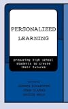 Personalized Learning: Preparing High School Students to Create their Futures