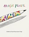 Magic Pencil: Children's Book Illustration Today