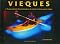 Vieques: A Photographically Illustrated Guide to the Island, Its History and Its Culture