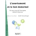 L'Avortement et le Lien maternel : Une autre �coute de l'interruption volontaire de grossesse