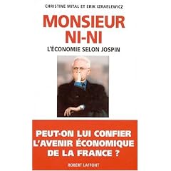 Monsieur Ni Ni : L'�conomie selon Jospin