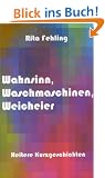 Wahnsinn, Waschmaschinen, Weicheier