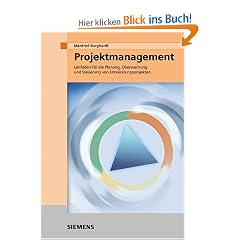 Projektmanagement: Leitfaden Fur Die Planung, Uberwachung Und Steuerung Von Entwicklungsprojekten