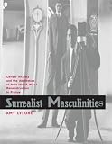 Surrealist Masculinities: Gender Anxiety and the Aesthetics of Post-World War I Reconstruction in France