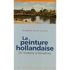 La peinture hollandaise : De Vermeer � Mondrian