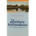 La peinture hollandaise : De Vermeer � Mondrian