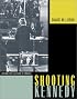 Shooting Kennedy: JFK and the Culture of Images