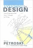 Invention by Design: How Engineers Get from Thought to Thing