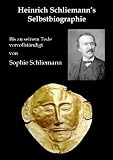 Heinrich Schliemann's Selbstbiographie: Bis zu seinem Tode vervollst�ndigt