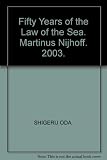 Fifty years of the law of the sea : with a special section on the International Court of Justice