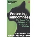 Fooled by Randomness: The Hidden Role of Chance in Life and in the Marketsvon "Nassim Nicholas Taleb"