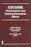 Cocaine: Physiological and Physiopathological Effects (The Journal of Addictive Diseases Series)