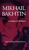 Mikhail Bakhtin: Creation of a Prosaics