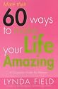 More Than 60 Ways to Make Your Life Amazing