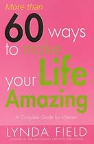More Than 60 Ways to Make Your Life Amazing