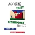 Mentoring Object Technology Projects (Yourdon Press Computing Series)