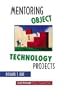 Mentoring Object Technology Projects (Just Enough (Yourdon Press))