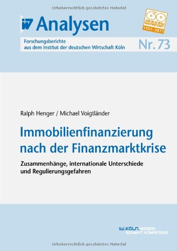 Produkt-Bild: IW-Analysen 73: Immobilienfinanzierung nach der Finanzmarktkrise. Zusammenh&auml;nge, internationale Unterschiede und Regulierungsgefahren