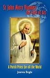 St. John Mary Vianney, the Curé of Ars : a parish priest for all the world