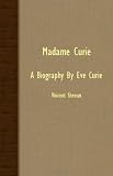 Madame Curie - A Biography By Eve Curie