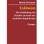 Exklusion: Die Gef�hrdung des Sozialen im hoch entwickelten Kapitalismus
