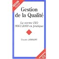 Gestion de la Qualit� : La norme ISO 9001:2000 en pratique