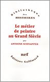 Revue Editions Gallimard  / Le métier de peintre au Grand Siècle