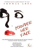 Music : Thomas Ades: Powder Her Face