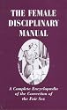 The Female Disciplinary Manual: A Complete Encyclopaedia of the Correction of the Fair Sex