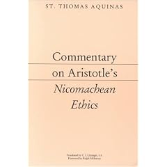 Commentary on Aristotle's Nicomachean Ethics (Thomas Aquinas's Aristotelian Commentaries Series)