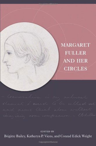 Margaret Fuller and Her Circles (New England in the World)