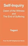 Self-Inquiry - Dawn of the Witness and the End of Suffering