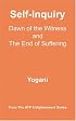 Self-Inquiry - Dawn of the Witness and the End of Suffering