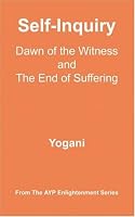Self-Inquiry - Dawn of the Witness and the End of Suffering