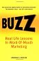 Buzz: Real-life Lessons in Word-of-Mouth Marketing